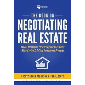 The Book on Negotiating Real Estate: Expert Strategies for Getting the Best Deals When Buying & Selling Investment Property, Paperback - J. Scott imagine