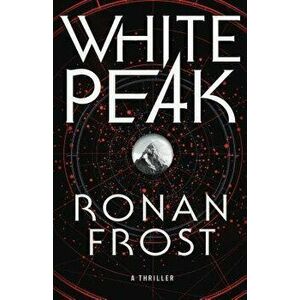 White Peak: A Thriller, Hardcover - Ronan Frost imagine