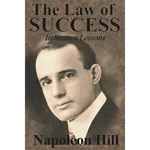 The Law of Success in Sixteen Lessons by Napoleon Hill, Paperback - Napoleon Hill imagine