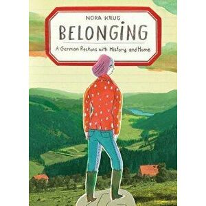 Belonging: A German Reckons with History and Home, Hardcover - Nora Krug imagine