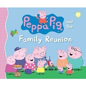 Peppa Pig and the Family Reunion, Hardcover - Candlewick Press imagine