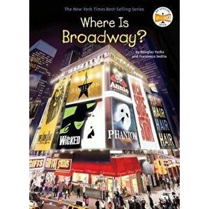 Where Is Broadway?, Hardcover - Douglas Yacka imagine
