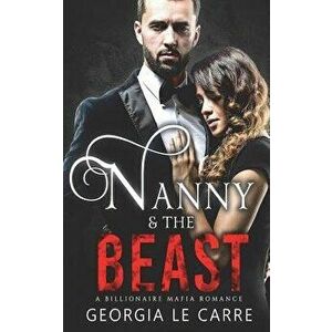 Nanny and the Beast: A Billionaire Mafia Romance, Paperback - Georgia Le Carre imagine