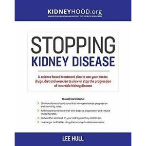 Stopping Kidney Disease: A Science Based Treatment Plan to Use Your Doctor, Drugs, Diet and Exercise to Slow or Stop the Progression of Incurab, Paper imagine