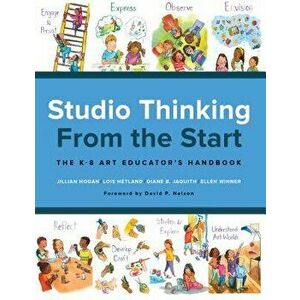 Studio Thinking from the Start: The K-8 Art Educator's Handbook, Paperback - Jillian Hogan imagine