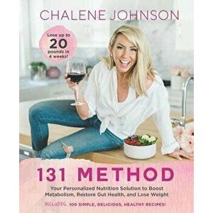 131 Method: Your Personalized Nutrition Solution to Boost Metabolism, Restore Gut Health, and Lose Weight, Hardcover - Chalene Johnson imagine