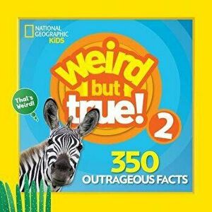 Weird But True 2: Expanded Edition, Paperback - National Geographic Kids imagine