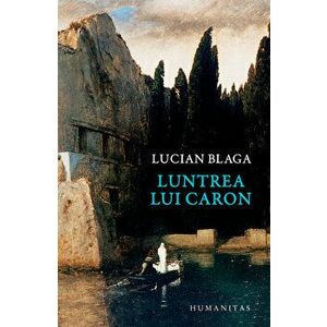 Luntrea lui Caron - Lucian Blaga imagine