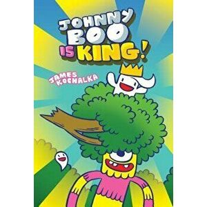Johnny Boo Is King (Johnny Boo Book 9), Hardcover - James Kochalka imagine