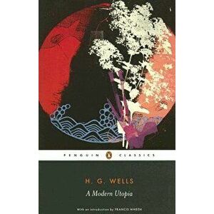 A Modern Utopia, Paperback - H. G. Wells imagine