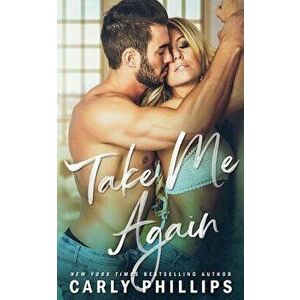 Take Me Again, Paperback - Carly Phillips imagine
