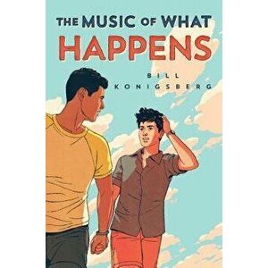 The Music of What Happens, Hardcover - Bill Konigsberg imagine