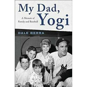 My Dad, Yogi: A Memoir of Family and Baseball, Hardcover - Dale Berra imagine