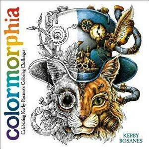 Colormorphia: Celebrating Kerby Rosanes's Coloring Challenges, Paperback - Kerby Rosanes imagine