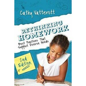 Rethinking Homework, 2nd Edition: Best Practices That Support Diverse Needs, Paperback - Cathy Vatterott imagine