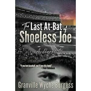 The Last At-Bat of Shoeless Joe, Paperback - Granville Wyche Burgess imagine