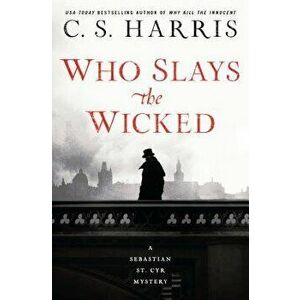 Who Slays the Wicked, Hardcover - C. S. Harris imagine