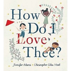 How Do I Love Thee?, Hardcover - Jennifer Adams imagine