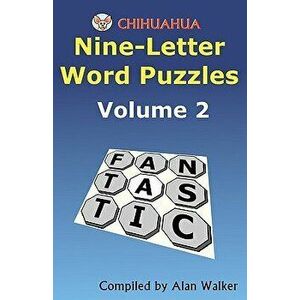 Chihuahua Nine-Letter Word Puzzles Volume 2, Paperback - Alan Walker imagine