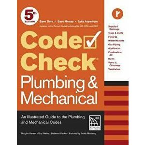 Code Check Plumbing & Mechanical 5th Edition: An Illustrated Guide to the Plumbing and Mechanical Codes - Redwood Kardon imagine