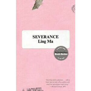 Severance, Paperback - Ling Ma imagine