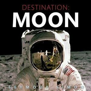 Destination: Moon, Hardcover - Seymour Simon imagine