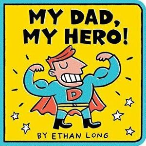 My Dad, My Hero, Hardcover - Ethan Long imagine