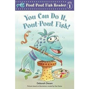 You Can Do It, Pout-Pout Fish!, Paperback - Deborah Diesen imagine