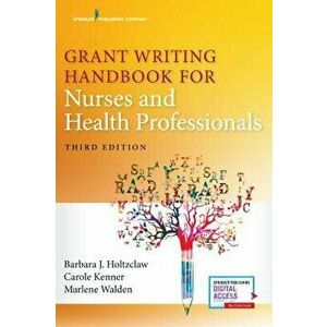 Grant Writing Handbook for Nurses and Health Professionals, Third Edition, Paperback - Barbara Holtzclaw imagine