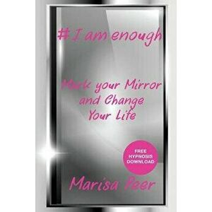I Am Enough: Mark Your Mirror And Change Your Life, Paperback - Peer Marisa imagine