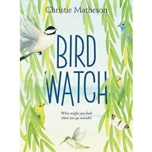 Bird Watch, Hardcover - Christie Matheson imagine