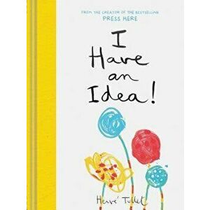 I Have an Idea! (Interactive Books for Kids, Preschool Imagination Book, Creativity Books), Hardcover - Herve Tullet imagine