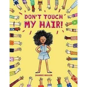 Don't Touch My Hair!, Hardcover - Sharee Miller imagine