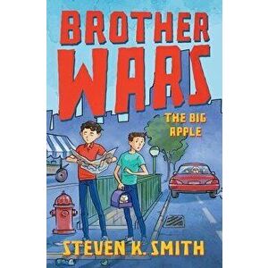 Brother Wars: The Big Apple, Paperback - Steven K. Smith imagine