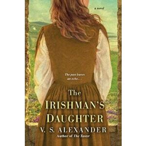 The Irishman's Daughter, Paperback - V. S. Alexander imagine