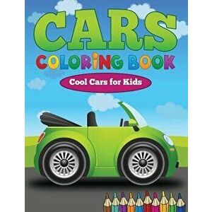 Cars Coloring Book: Cool Cars for Kids, Paperback - Dorothy Coad imagine