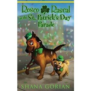 Rosco the Rascal at the St. Patrick's Day Parade, Paperback - Ros Webb imagine