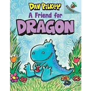 A Friend for Dragon: An Acorn Book (Dragon #1) - Dav Pilkey imagine