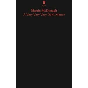 A Very Very Very Dark Matter, Paperback - Martin McDonagh imagine