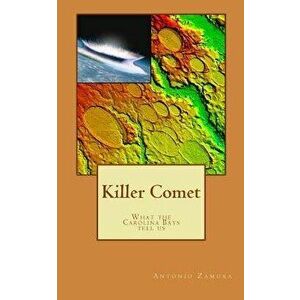 Killer Comet - What the Carolina Bays Tell Us, Paperback - Antonio Zamora imagine