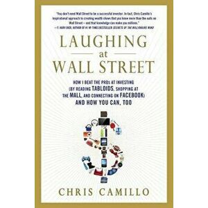 Laughing at Wall Street, Paperback - Chris Camillo imagine