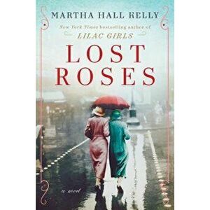 Lost Roses, Hardcover - Martha Hall Kelly imagine