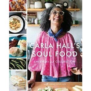 Carla Hall's Soul Food: Everyday and Celebration, Hardcover - Carla Hall imagine