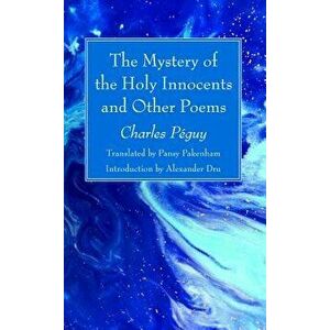 The Mystery of the Holy Innocents and Other Poems, Paperback - Charles Peguy imagine