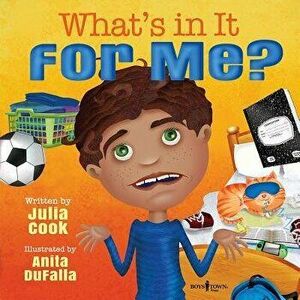 What's in It for Me?, Paperback - Julia Cook imagine