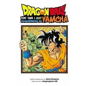 Dragon Ball: That Time I Got Reincarnated as Yamcha!, Paperback - Akira Toriyama imagine