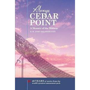 Always Cedar Point: A Memoir of the Midway, Paperback - H. John Hildebrandt imagine