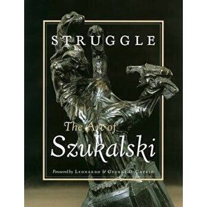 Struggle: The Art of Szukalski, Paperback - Eva Kirsch imagine