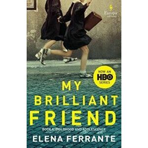 My Brilliant Friend (HBO Tie-In Edition): Book 1: Childhood and Adolescence, Paperback - Elena Ferrante imagine