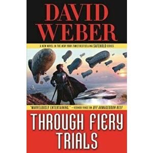 Through Fiery Trials: A Novel in the Safehold Series, Hardcover - David Weber imagine